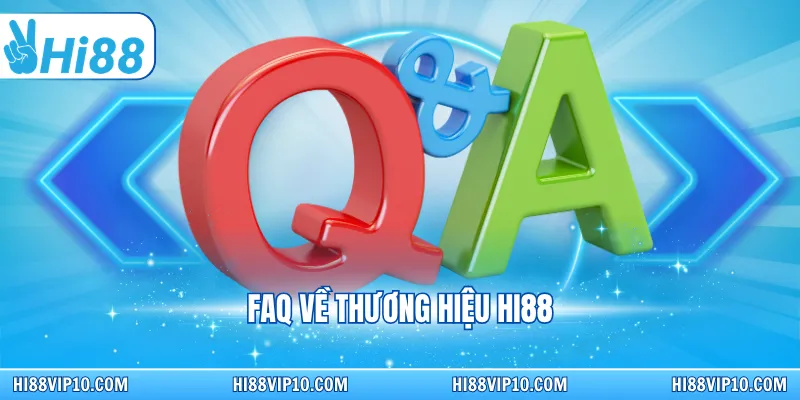 FAQ về thương hiệu Hi88